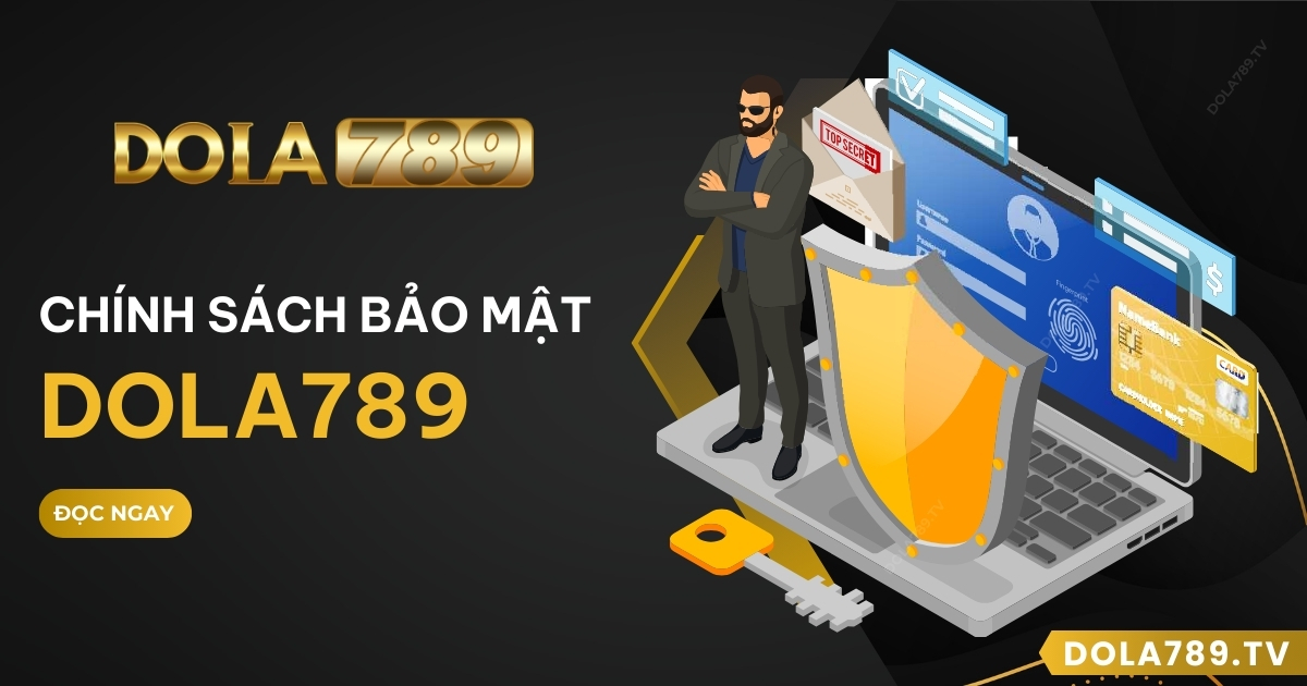 Chính sách bảo mật DOLA789