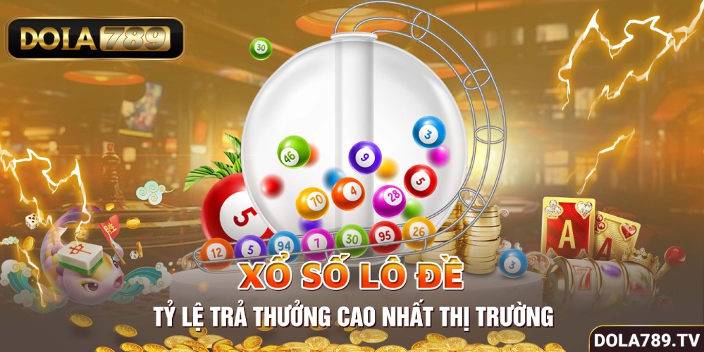 Xổ số lô đề chỉ có tại DOLA789